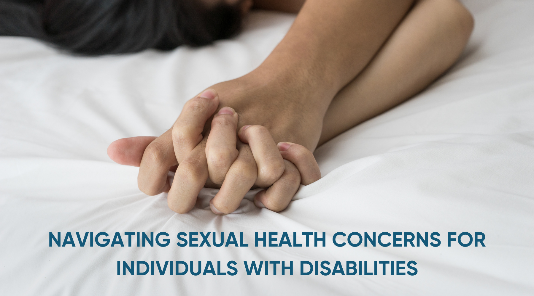 NAVIGATING SEXUAL HEALTH CONCERNS FOR INDIVIDUALS WITH DISABILITIES