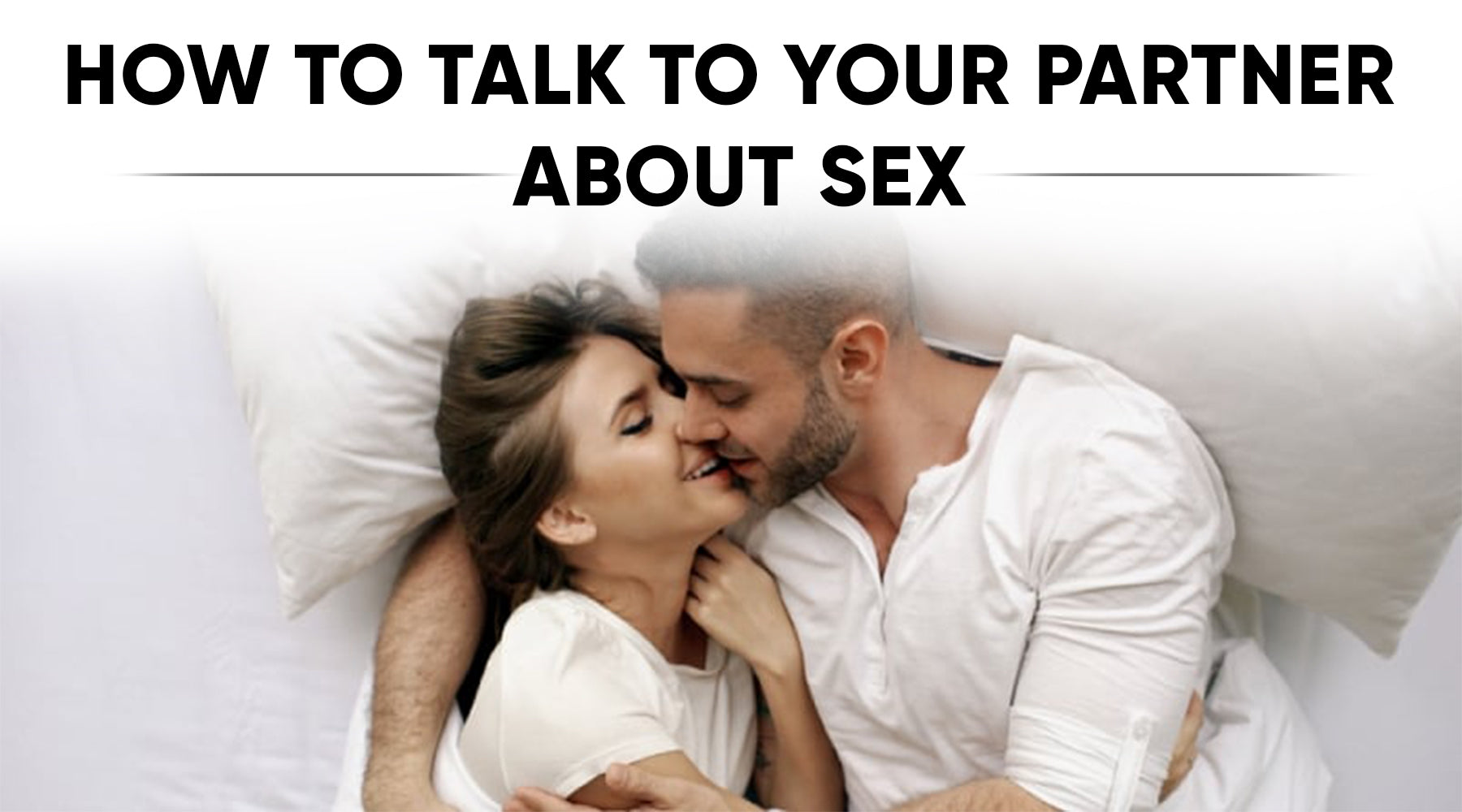 HOW TO TALK TO YOUR PARTNER ABOUT