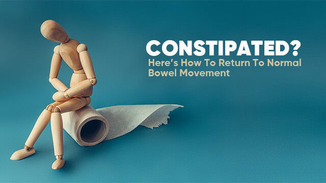 Constipated? Here's How To Return To Normal Bowel Movement