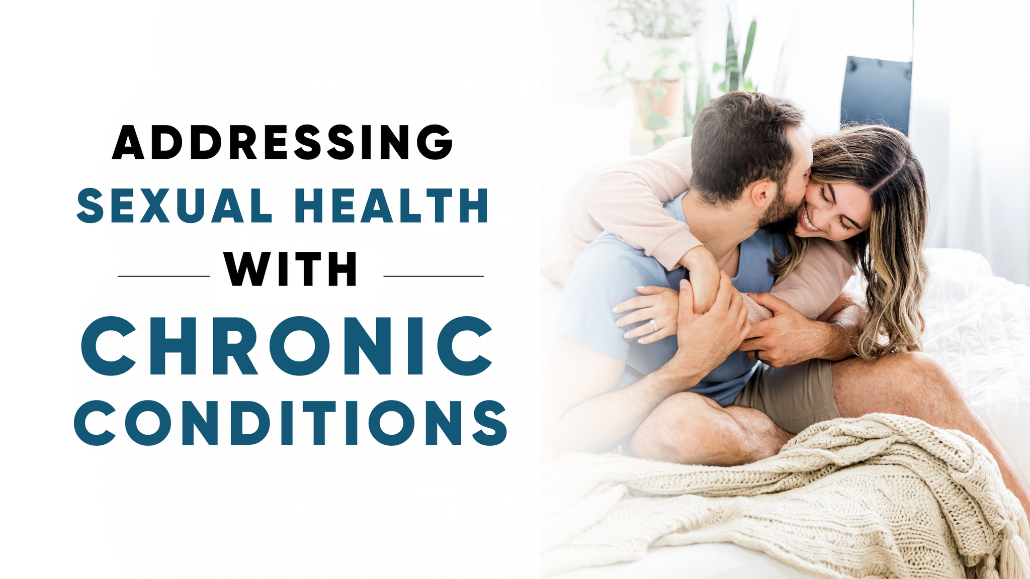ADDRESSING SEXUAL HEALTH WITH CHRONIC CONDITIONS
