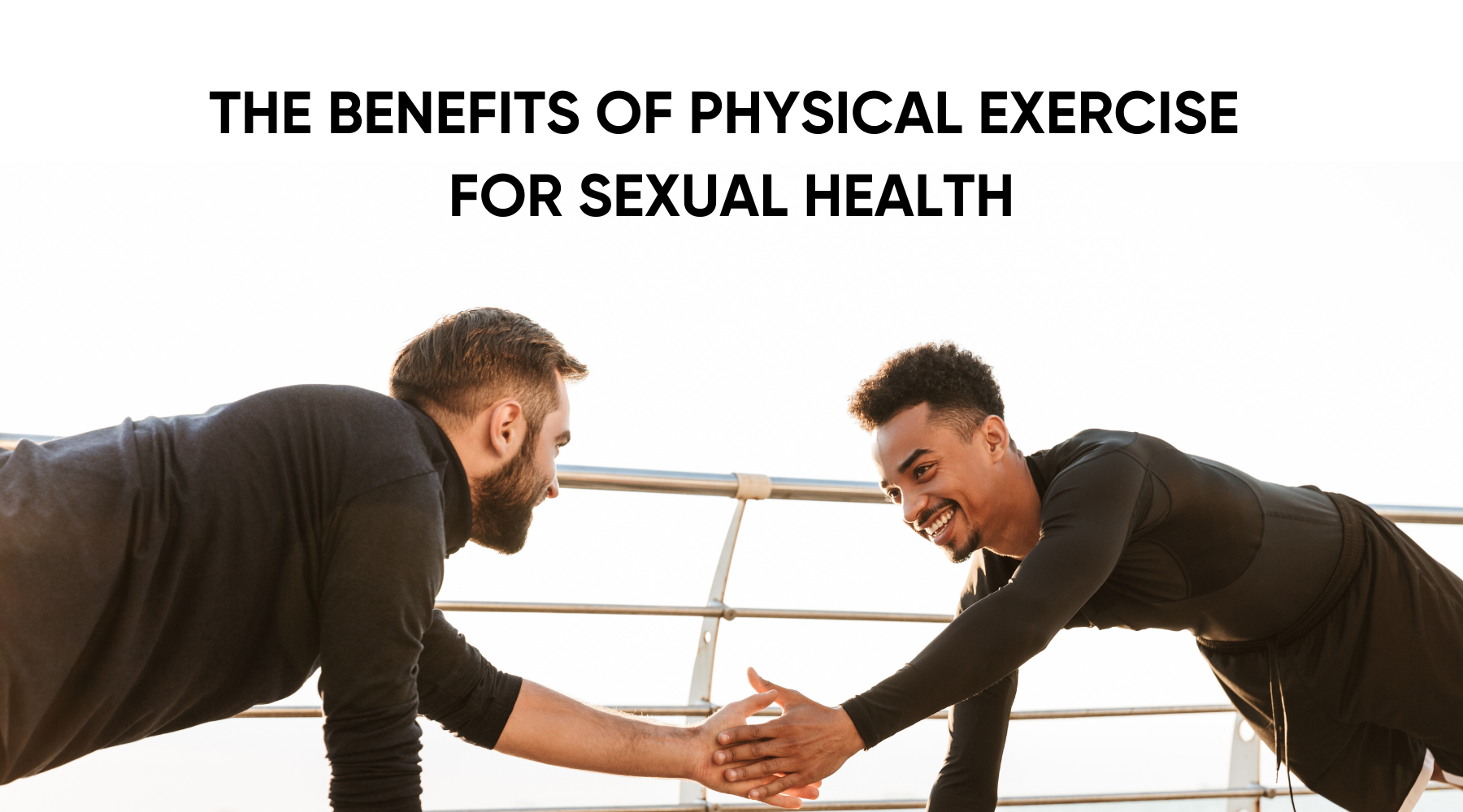 THE BENEFITS OF PHYSICAL EXERCISE FOR SEXUAL HEALTH
