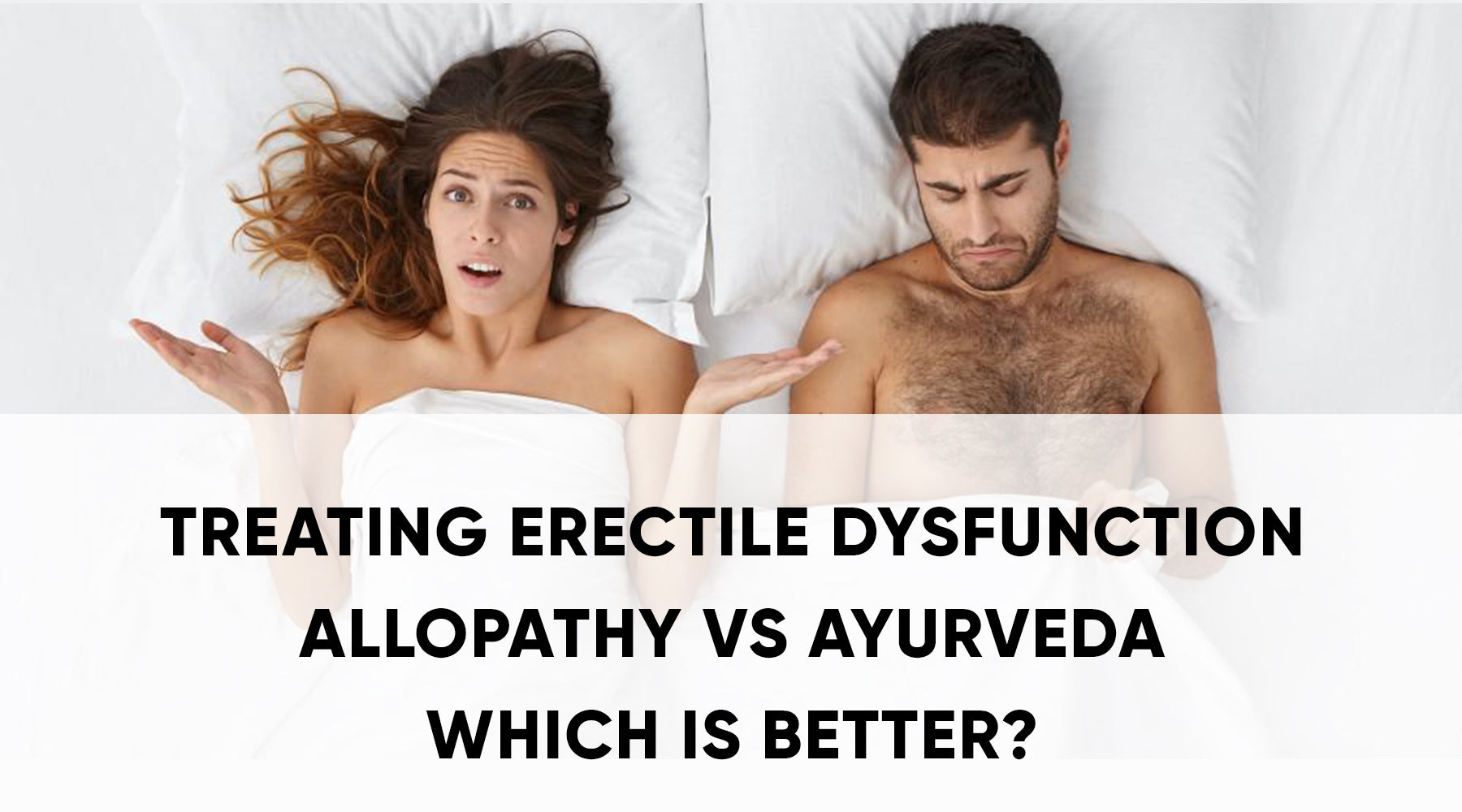 TREATING ERECTILE DYSFUNCTION: ALLOPATHY VS AYURVEDA