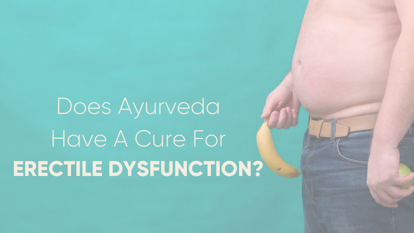 DOES AYURVEDA HAVE A CURE FOR ERECTILE