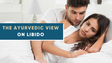THE AYURVEDIC VIEW ON LIBIDO