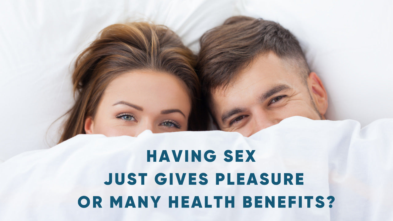 HAVING SEX JUST GIVES PLEASURE OR MANY HEALTH BENEFITS