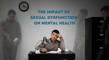 THE IMPACT OF SEXUAL DYSFUNCTION ON MENTAL HEALTH