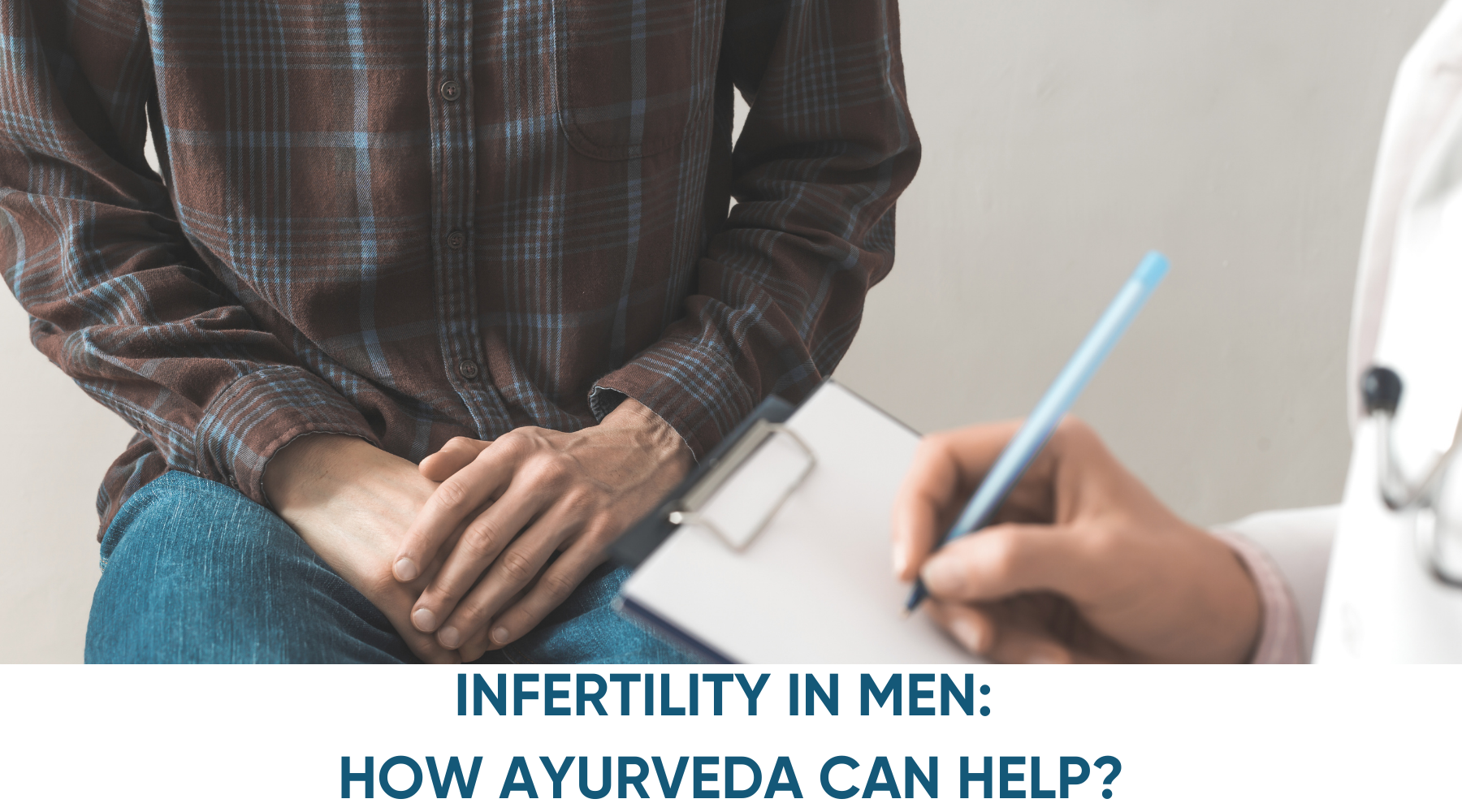 INFERTILITY IN MEN: HOW AYURVEDA CAN HELP?
