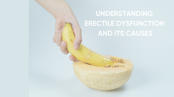 UNDERSTANDING ERECTILE DYSFUNCTION AND ITS CAUSES