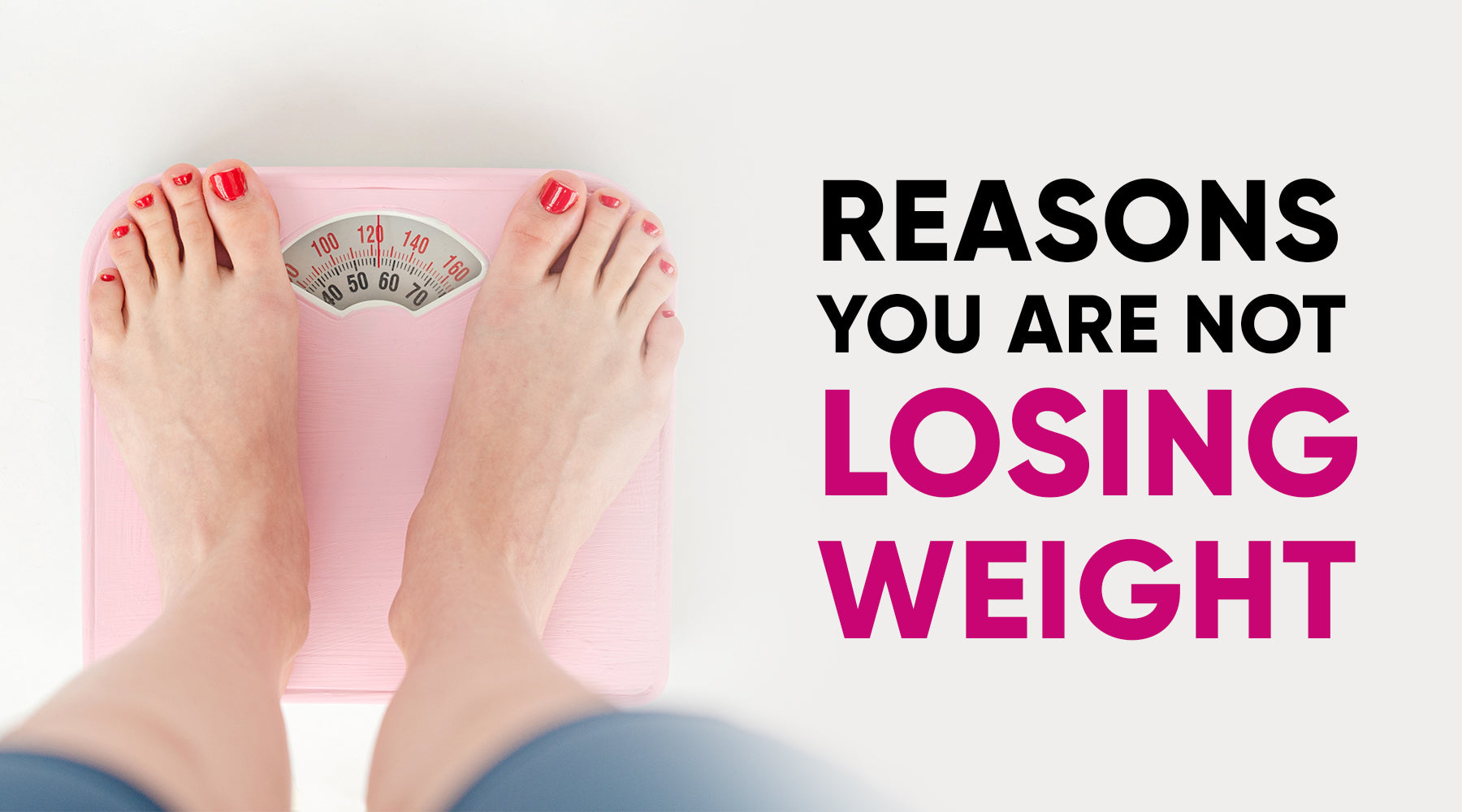 REASONS YOU ARE NOT LOSING WEIGHT