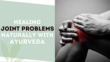 <p><b>HEALING JOINT PROBLEMS NATURALLY WITH AYURVEDA</b></p> <p> </p>