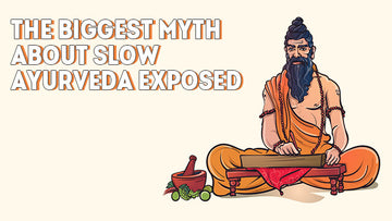 The biggest myth about slow Ayurveda bursted!
