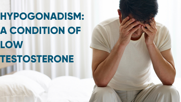 HYPOGONADISM: A CONDITION OF LOW TESTOSTERONE