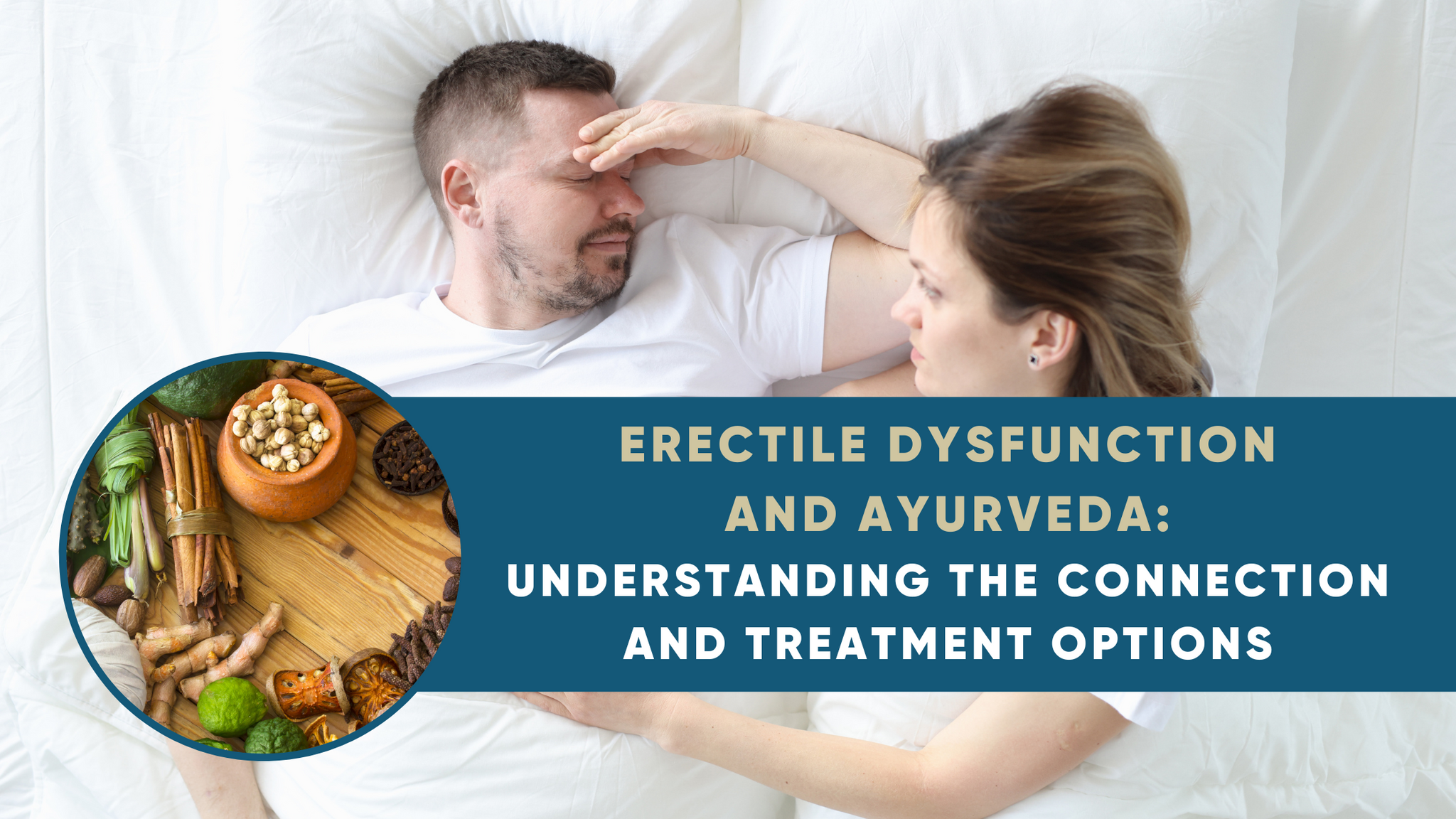 ERECTILE DYSFUNCTION AND AYURVEDA: UNDERSTANDING THE CONNECTION AND TREATMENT OPTIONS