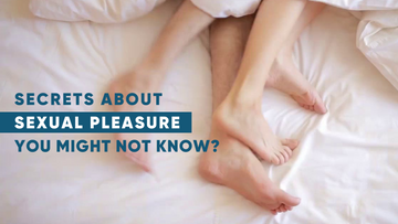 SECRETS ABOUT SEXUAL PLEASURE YOU MIGHT NOT KNOW?