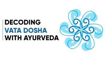 DECODING VATA DOSHA WITH AYURVEDA