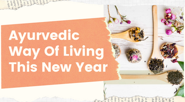 AYURVEDIC WAY OF LIVING THIS NEW YEAR