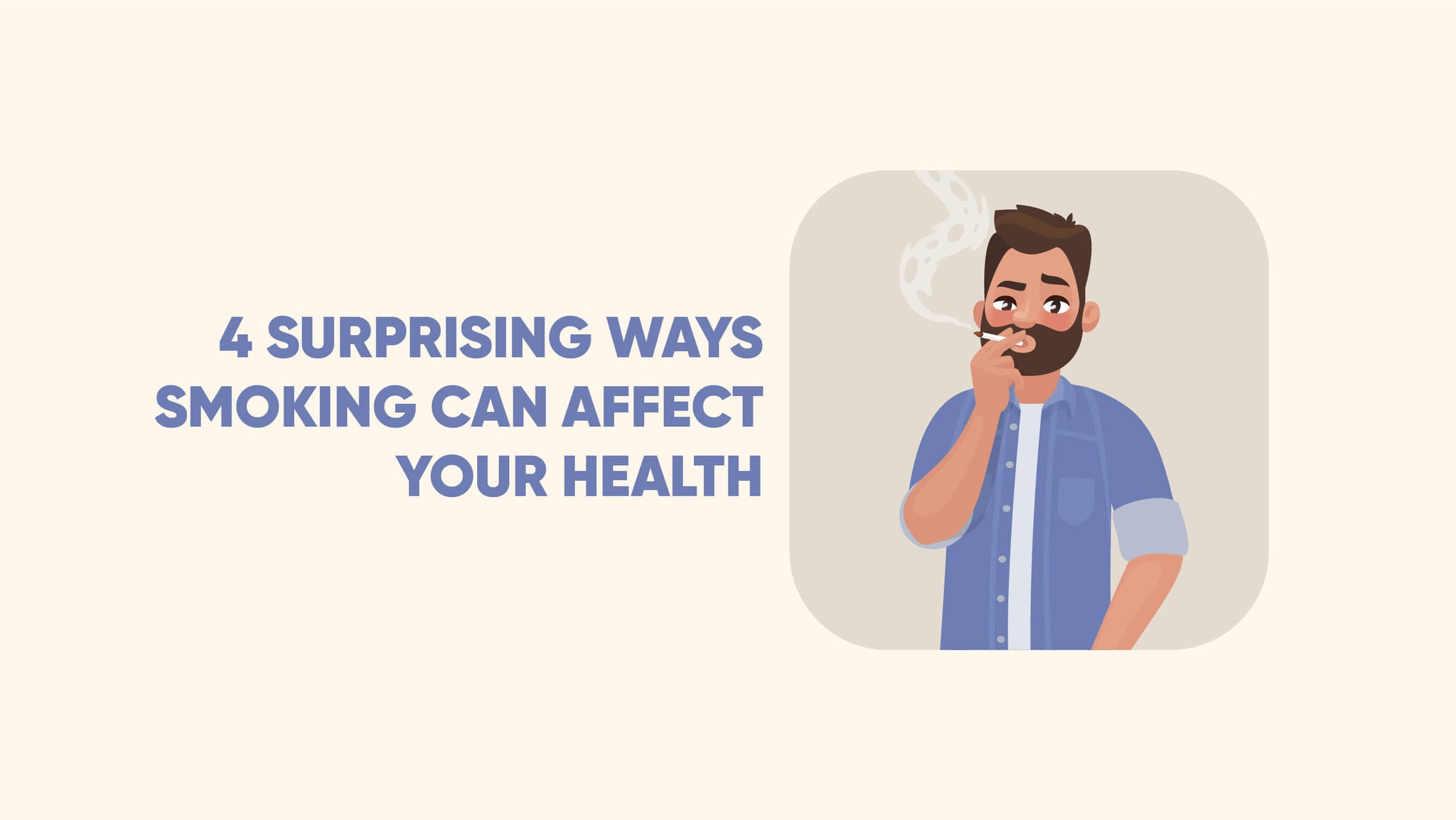 4 Surprising ways smoking can affect your health